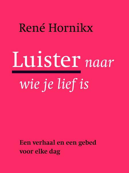 Luister naar wie je lief is - René Hornikx (ISBN 9789089722003)