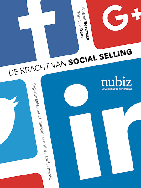 De kracht van social selling - Wessel Berkman, Toni van Dam (ISBN 9789492790132)