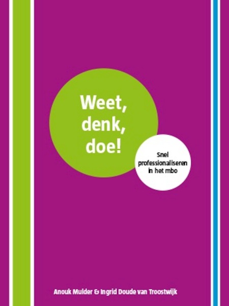 Weet, denk, doe! - Anouk Mulder, Ingrid Doude van Troostwijk (ISBN 9789082329308)