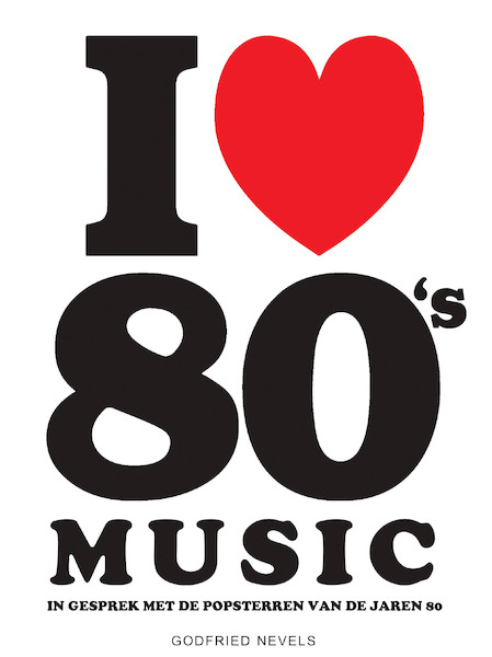 I Love 80's Music - Godfried Nevels (ISBN 9789493001183)