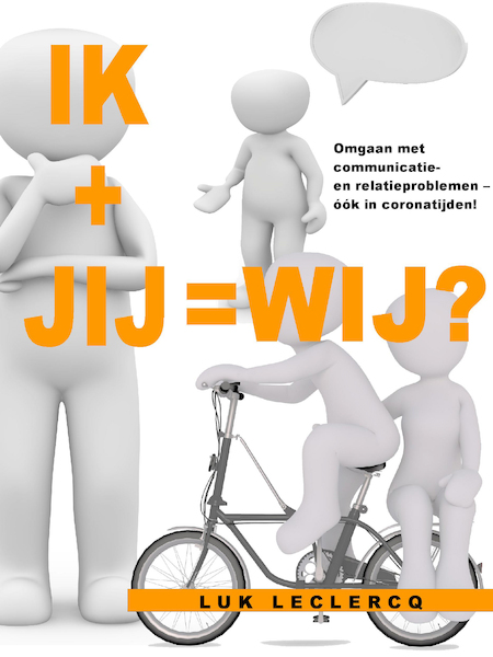 IK + JIJ = WIJ? - Luk Leclercq (ISBN 9789493023987)