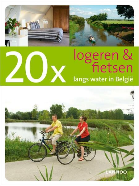 20xlogeren en fietsen langs water in België - Erwin DeDecker, Ward van Loock (ISBN 9789020987959)