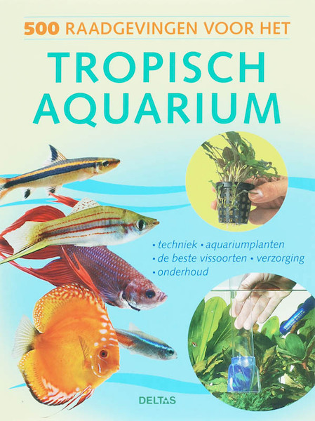 500 raadgevingen voor het tropisch aquarium - (ISBN 9789044715590)