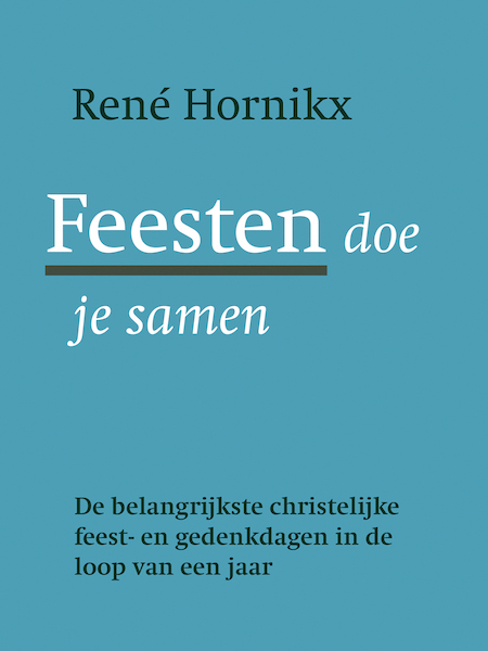 Feesten doe je samen - Rene Hornikx (ISBN 9789089722034)