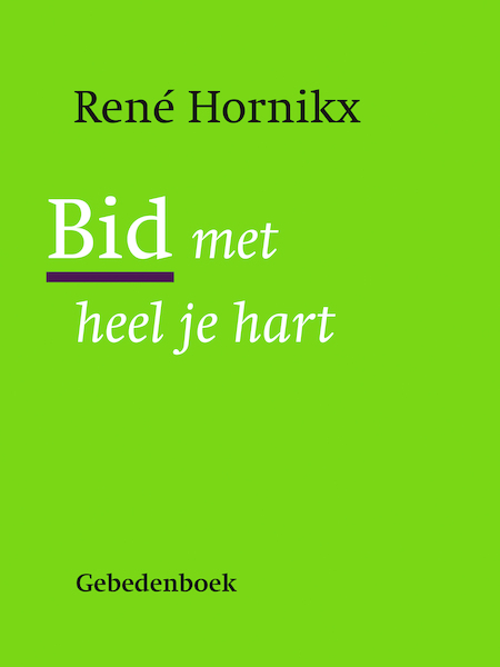 Bid met heel je hart - Rene Hornikx (ISBN 9789089722058)
