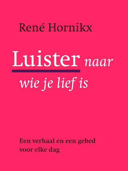Luister naar wie je lief is - Rene Hornikx (ISBN 9789089722010)