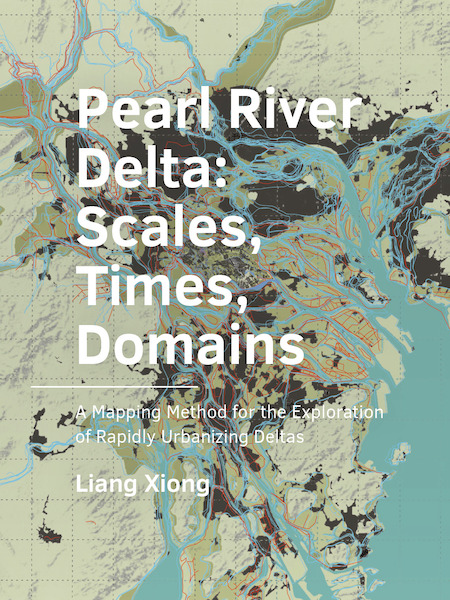 Pearl ­River ­Delta: Scales, Times, ­Domains - Liang Xiong (ISBN 9789463663410)