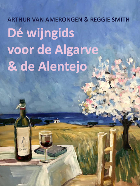 De wijngids voor de Algarve en de Alentejo - Arthur van Amerongen, Reggie Smith (ISBN 9789083144306)