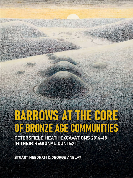 Barrows at the Core of Bronze Age Communities - Stuart Needham, George Anelay (ISBN 9789464260434)