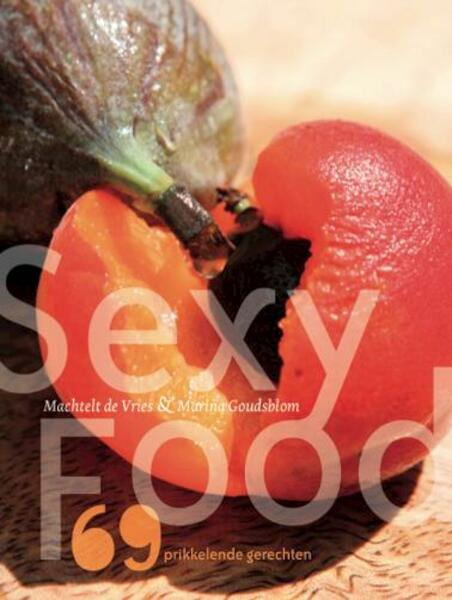 Sexy food - Machtelt de Vries, Marina Goudsblom (ISBN 9789079679171)