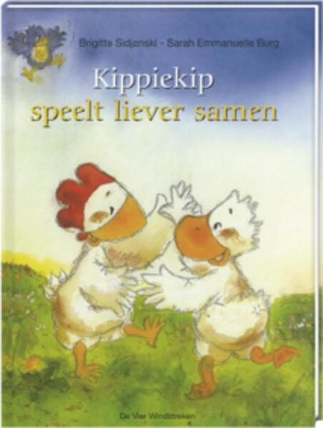Kippiekip speelt liever samen - S..E. Burg, B. Sidjanski (ISBN 9789055798551)