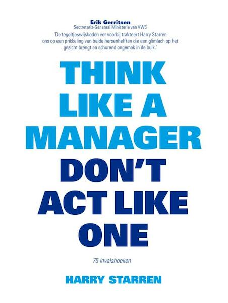 Think like a manager, don't act like one - Harry G. Starren (ISBN 9789063693855)