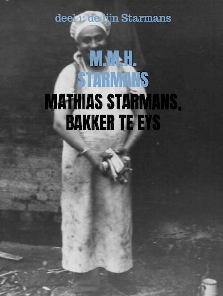 Mathias Starmans, bakker te Eys - M.M.H. Starmans (ISBN 9789402199970)