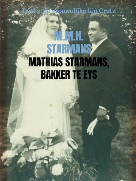 Mathias Starmans, bakker te Eys - M.M.H. Starmans (ISBN 9789402199987)