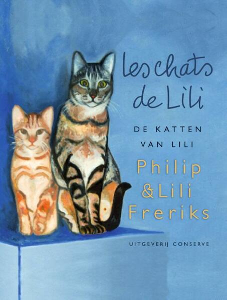 Les chats de Lili - Philip Freriks, Lili Freriks (ISBN 9789491259678)