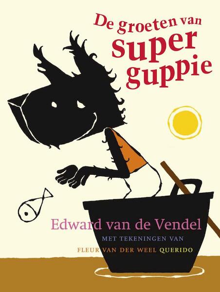 De groeten van Superguppie - Edward van de Vendel (ISBN 9789045105666)