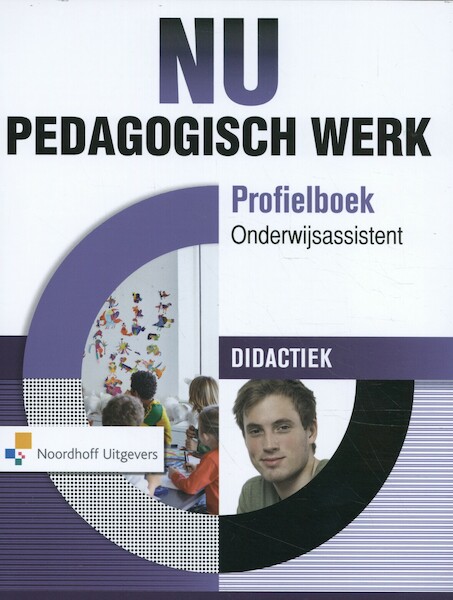 NU Pedagogisch Werk Profielboek Onderwijs assistent Didactiek - Wilmie Colbers, José Hillen, Myrthe Kuiper, Bart Perenboom (ISBN 9789001879105)
