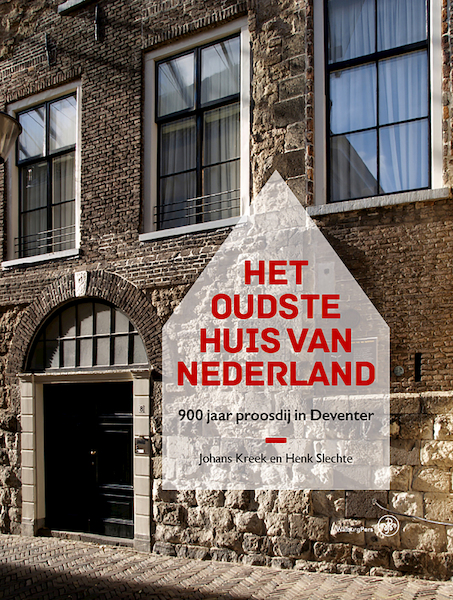 Het oudste huis van Nederland - Johans Kreek, Henk Slechte (ISBN 9789462495937)
