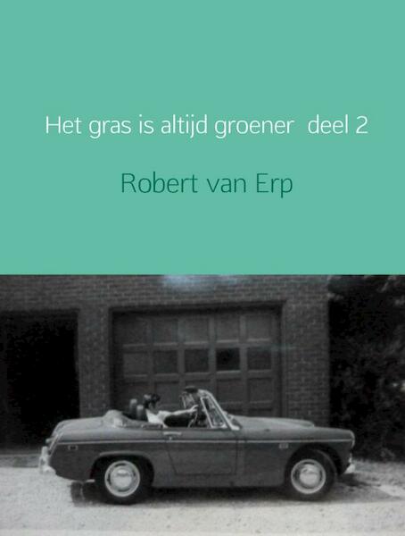 Het gras is altijd groener - Robert van Erp (ISBN 9789402128826)