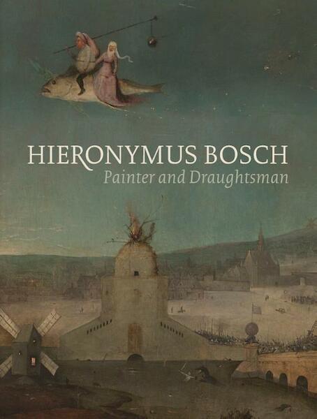 Hieronymus Bosch - Matthijs Ilsinck, Jos Koldeweij, Ron Spronk, Luuk Hoogstede, Robert G. Erdmann, Rik Klein Gotink, Hanneke Nap, Daan Veldhuizen (ISBN 9789462301139)