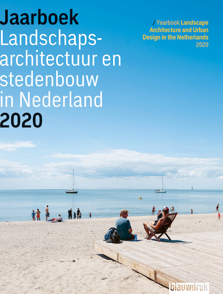 Jaarboek Landschapsarchitectuur en Stedenbouw in Nederland 2020 - Mark Hendriks, Jannemarie de Jonge, Martine Bakker (ISBN 9789492474339)