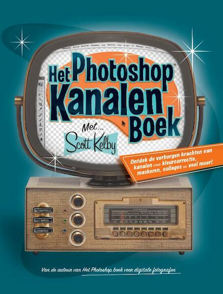 Het Photoshop kanalen boek - S. Kelby (ISBN 9789043017954)