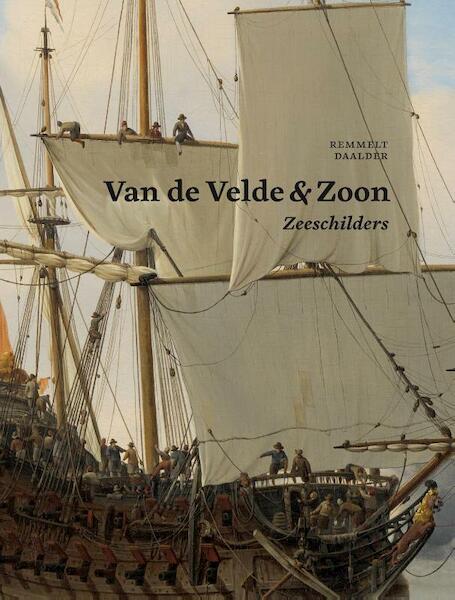 Van de Velde en zoon, zeeschilders - Remmelt Daalder (ISBN 9789059971806)