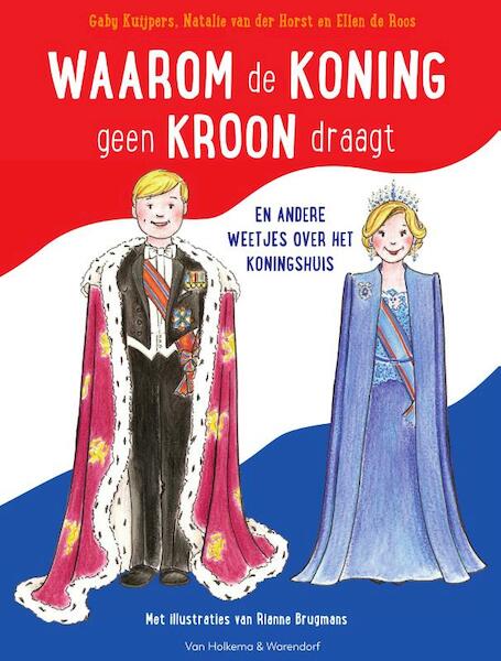 Waarom de koning geen kroon draagt - Gaby Kuijpers, Natalie van der Horst, Ellen de Roos (ISBN 9789000358144)