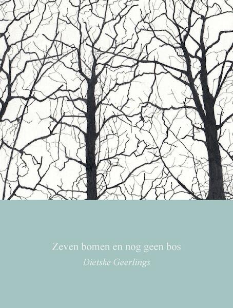 Zeven bomen en nog geen bos - Dietske Geerlings (ISBN 9789082955354)