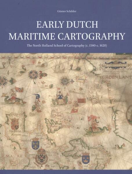 Early Dutch Maritime Cartography - Günter Schilder (ISBN 9789004338029)