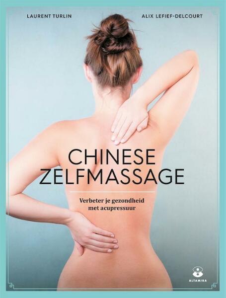 Chinese zelfmassage - Laurent Turlin, Alix Lefief-Delcourt (ISBN 9789401303453)