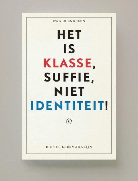 Het is klasse, suffie, niet identiteit! - Ewald Engelen (ISBN 9789491717529)