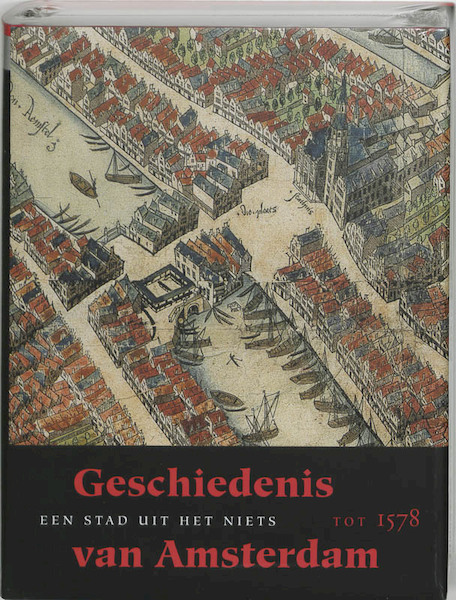 Geschiedenis van Amsterdam 1 Een stad uit het niets - (ISBN 9789058751812)