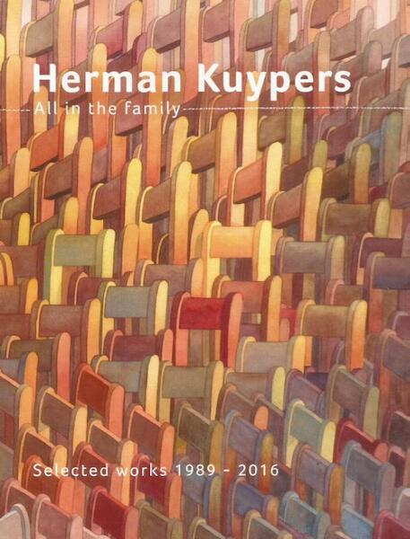 Herman Kuypers - All in the Family. Selected works 1989 - 2016 - Jos Wilbrink (ISBN 9789062169313)