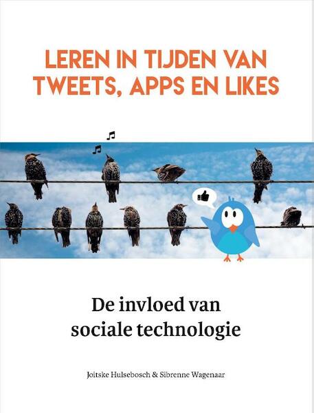 Leren in tijden van tweets, apps en likes - Joitske Hulsebosch, Sibrenne Wagenaar (ISBN 9789082326147)