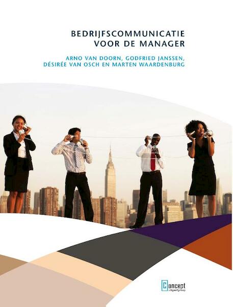 Bedrijfscommunicatie voor de manager - Arno van Doorn, Godfried Janssen, Désirée van Osch, Marten Waardenburg (ISBN 9789491743900)