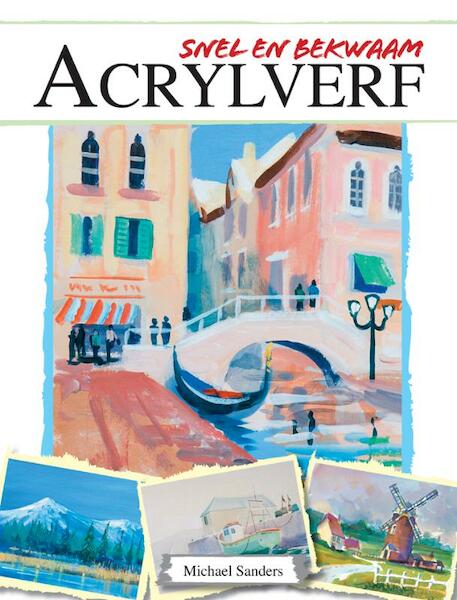Snel en bekwaam - Acrylverf - Michael Sanders (ISBN 9789036627580)