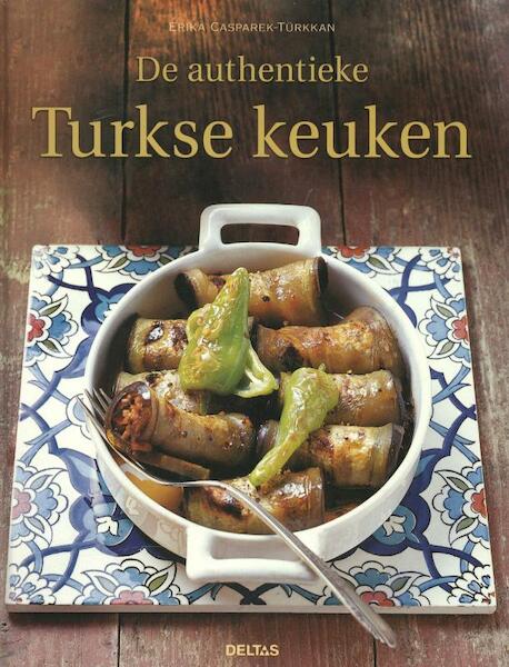 De authentieke Turkse keuken - Erika Casparek- Türkkan (ISBN 9789044734492)
