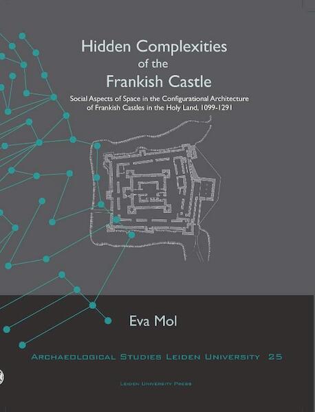 Hidden complexities of the Frankish castle - Eva Mol (ISBN 9789087281199)