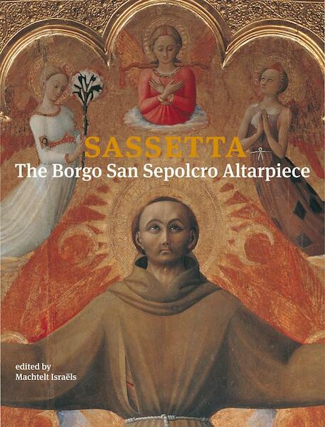 Sassetta, The Borgo San Sepolcro Altarpiece - M. Israëls (ISBN 9789059970724)