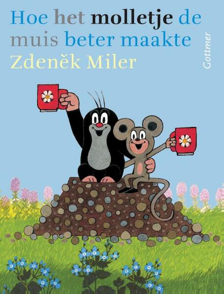 Hoe het molletje de muis beter maakte - Zdenêk Miler, Hana Doskocilova (ISBN 9789025754488)