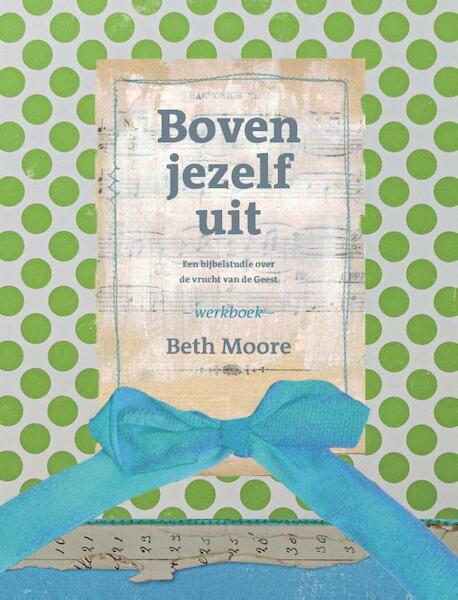 Boven jezelf uit - Beth Moore (ISBN 9789063536909)