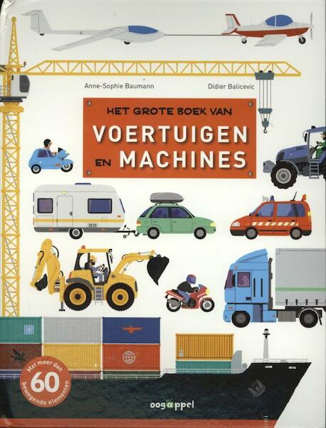 Het grote boek van voertuigen en machines - Anne-Sophie Baumann, Didier Balicevic (ISBN 9789002250033)