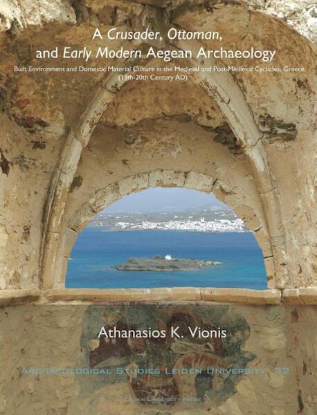 A crusader, Ottoman, and early modern aegean archaeology - Athanasios K. Vionis (ISBN 9789087281779)