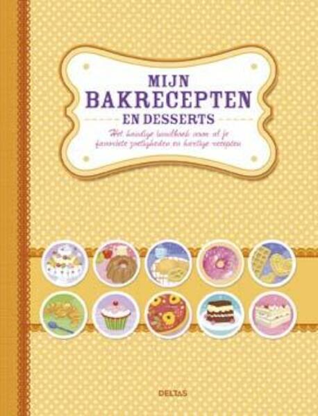 Mijn bakrecepten en desserts - (ISBN 9789044743470)
