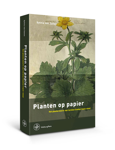 Planten, vrienden en boeken in het netwerk van Carolus Clusius - Sylvia van Zanen (ISBN 9789462493452)