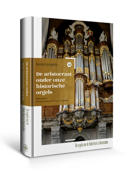 De aristocraat onder onze historische orgels - Gert Eijkelboom (ISBN 9789462494305)