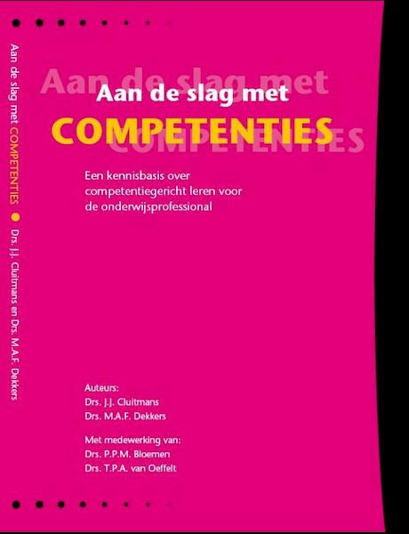 Aan de slag met competenties - J.J. Cluitmans, M.A.F. Dekkers (ISBN 9789077333150)