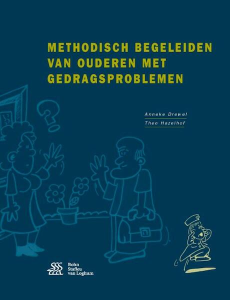 Methodisch begeleiden van ouderen met gedragsproblemen - Theo Hazelhof, Hanneke Drewel (ISBN 9789036813051)