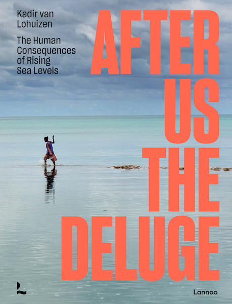 After Us The Deluge - Kadir van Lohuizen (ISBN 9789401473590)